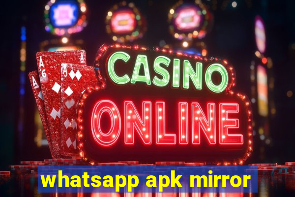 whatsapp apk mirror